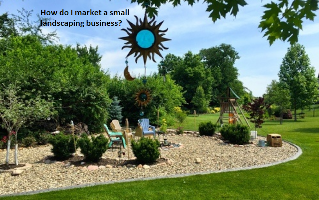 How Do I Market A Small Landscaping Business?