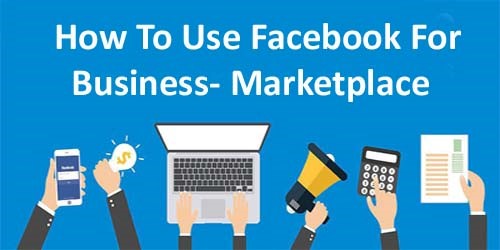 How To Use Facebook For Business Marketplace