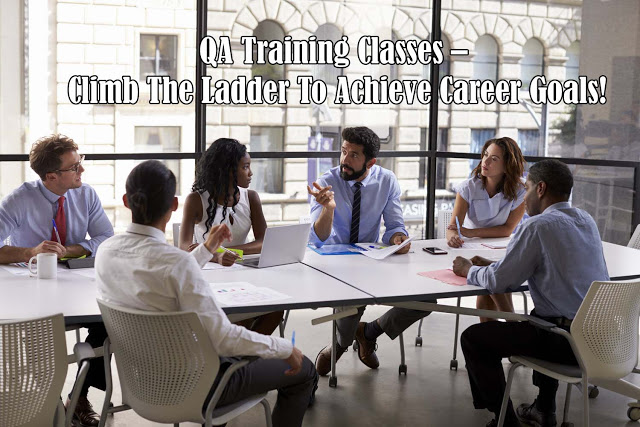 QA Training Classes – Climb The Ladder To Achieve Career Goals!