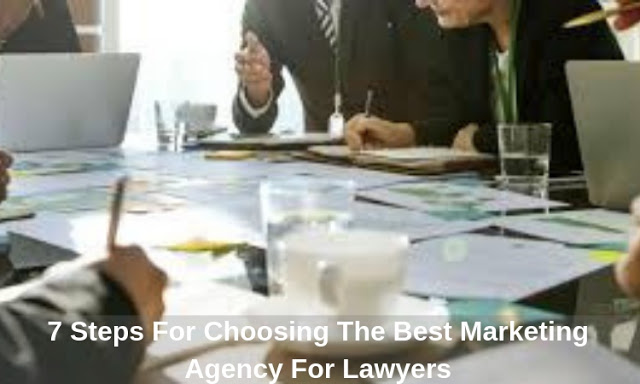 7 Steps For Choosing The Best Marketing Agency For Lawyers 7 Steps For Choosing The Best Marketing Agency For Lawyers