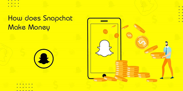 How Does Snapchat Make Money How Does Snapchat Make Money